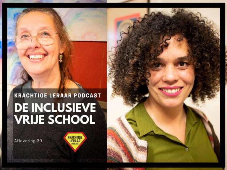 Krachtige leraar podcast: De Inclusieve Vrijeschool met Jamilah Blom en Renske Kessler
